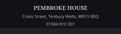 PEMBROKE HOUSE Cross Street, Tenbury Wells, WR15 8EQ 01584 810 301